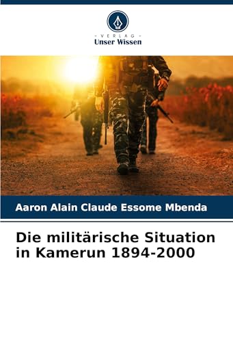 Die militärische Situation in Kamerun 1894-2000: DE von Verlag Unser Wissen