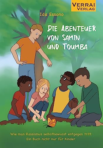 Die Abenteuer von Samin und Toumba: Wie man Rassismus selbstbewusst entgegen tritt. Ein Buch nicht nur für Kinder. Die Abenteuer von Samin und Toumba: Wie man Rassismus selbstbewusst entgegen tritt. Ein Buch nicht nur für Kinder. von VERRAI-VERLAG