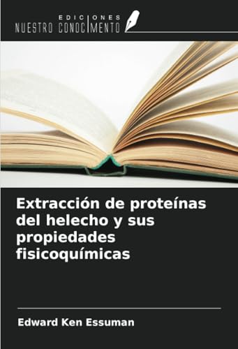 Extracción de proteínas del helecho y sus propiedades fisicoquímicas von Ediciones Nuestro Conocimiento