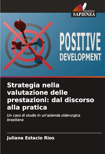 Strategia nella valutazione delle prestazioni: dal discorso alla pratica: Un caso di studio in un'azienda siderurgica brasiliana von Edizioni Sapienza
