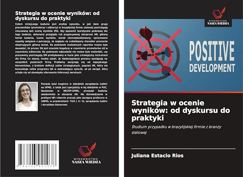 Strategia w ocenie wyników: od dyskursu do praktyki: Studium przypadku w brazylijskiej firmie z bran¿y stalowej von Wydawnictwo Nasza Wiedza