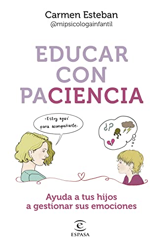 Educar con paciencia: Ayuda a tu hijo a gestionar sus emociones (NO FICCIÓN)