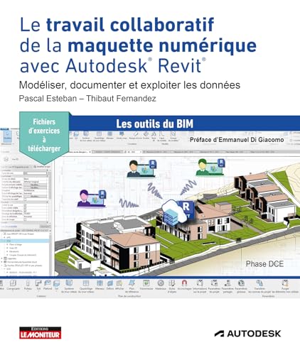 Le travail collaboratif de la maquette numérique avec Autodesk® Revit®: Modéliser, documenter et exploiter les données von MONITEUR