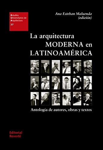 La arquitectura moderna en Latinoamérica: Antología de autores, obras y textos (Estudios Universitarios de Arquitectura (EUA), Band 27)