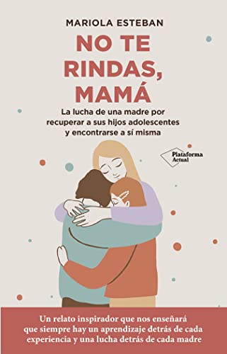 No te rindas mamá No te rindas mamá von Plataforma Editorial