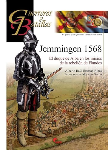 Jemmingen 1568: El duque de Alba en los inicios de la rebelión de Flandes (GUERREROS Y BATALLAS, Band 148)