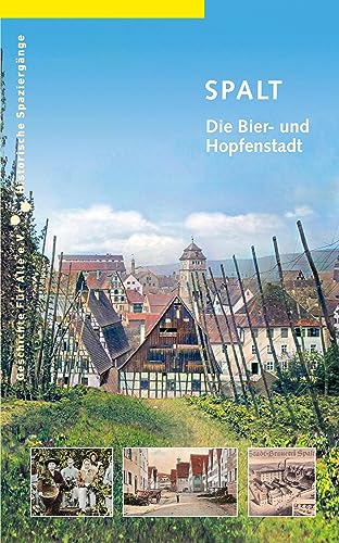 Spalt: Die Bier- und Hopfenstadt (Historische Spaziergänge) von Sandberg