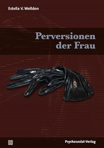 Perversionen der Frau (Beiträge zur Sexualforschung) von Psychosozial-Verlag