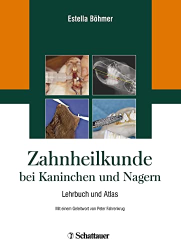 Zahnheilkunde bei Kaninchen und Nagern: Lehrbuch und Atlas von SCHATTAUER