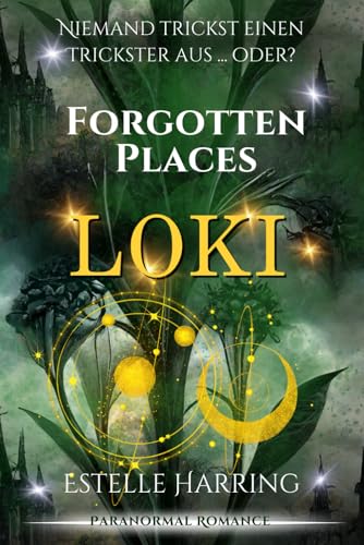 Forgotten Places: Loki (Forgotten Places Staffel 2 - Die Götter erwachen, Band 2)