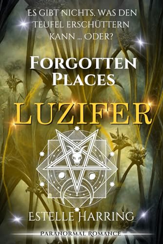 Forgotten Places: Luzifer (Band 8) (Forgotten Places Staffel 2 - Die Götter erwachen, Band 1)