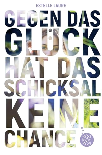 Gegen das Glück hat das Schicksal keine Chance Gegen das Glück hat das Schicksal keine Chance von FISCHERVERLAGE