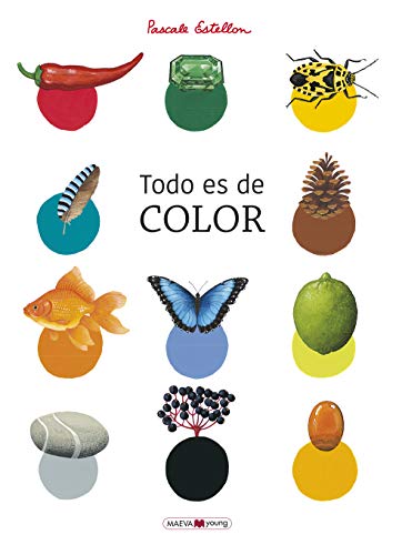 Todo es de color: Un libro para conocer y redescubrir los colores de la Naturaleza (Libros para los que aman los libros) von Maeva