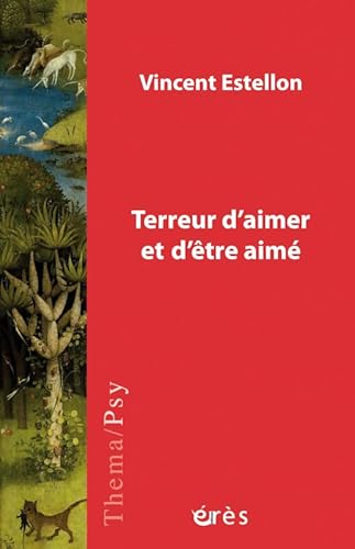 Terreur d'aimer et d'être aimé: Psychopathologie du lien et de la vie amoureuse von ERES