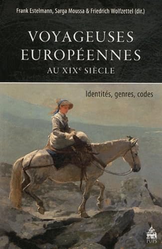 Voyageuses Europeennes au XIXe siècle: Identités, genres, codes von SORBONNE PUPS