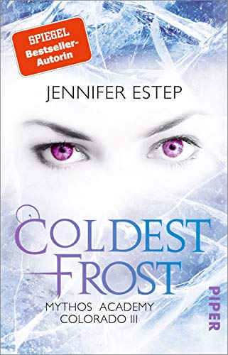 Coldest Frost (Mythos Academy Colorado 3): Mythos Academy Colorado 3 | Für Fantasy-Fans ab 14! von Piper Verlag GmbH