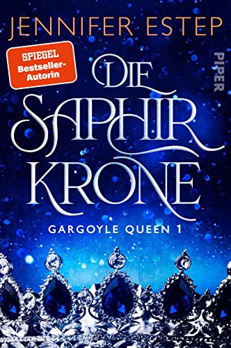 Die Saphirkrone (Gargoyle Queen 1): Roman | Packende Fantasy voller Intrigen, Spionage, Verrat und einem Schuss Romantik von Piper
