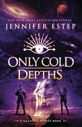 Only Cold Depths: A Galactic Bonds book von Jennifer Estep