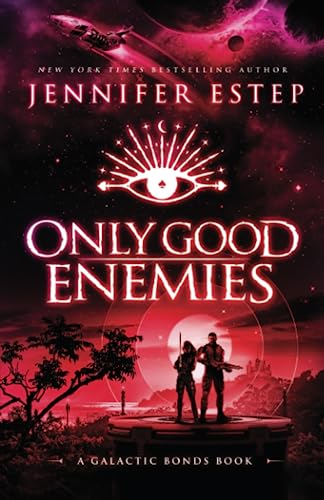 Only Good Enemies: A Galactic Bonds Book von Jennifer Estep