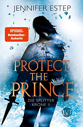 Protect the Prince (Die Splitterkrone 2): Die Splitterkrone 2 | Fesselnde Romantic Fantasy voller knisternder Magie von Piper Verlag GmbH