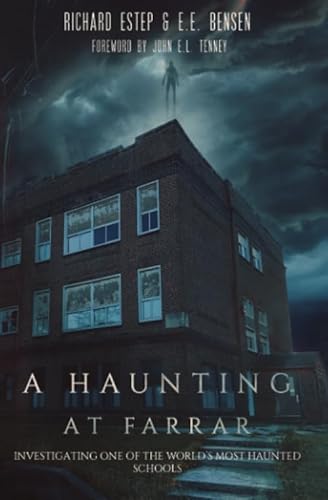 A Haunting at Farrar: Investigating One of the World's Most Haunted Schools (Investigating the Haunted) von Independently published