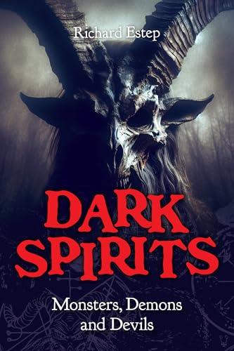 Dark Spirits: Monsters, Demons and Devils (The Real Unexplained! Collection) von Visible Ink Press