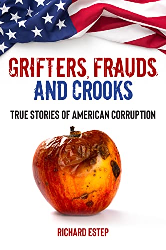 Grifters, Frauds, and Crooks: True Stories of American Corruption (Dark Minds True Crimes)