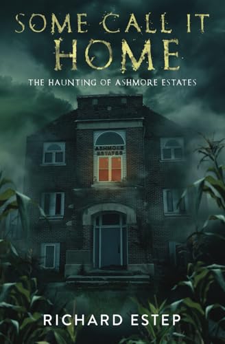Some Call it Home: The Haunting of Ashmore Estates (Investigating the Haunted) von Independently published