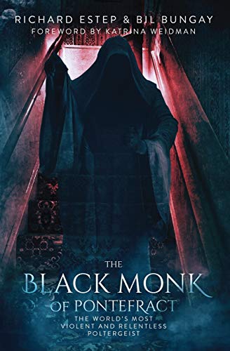 The Black Monk of Pontefract: The World's Most Violent and Relentless Poltergeist von Independently Published