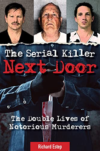 The Serial Killer Next Door: The Double Lives of Notorious Murderers (Dark Minds True Crimes) von Visible Ink Press