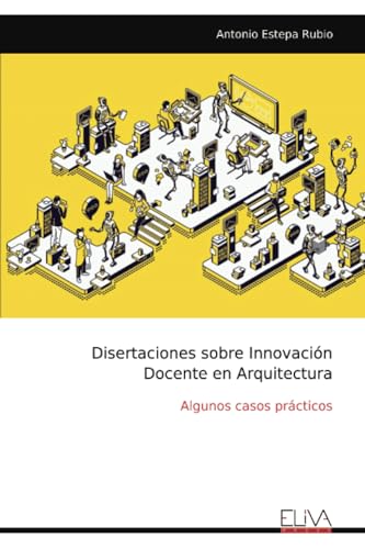 Disertaciones sobre Innovación Docente en Arquitectura: Algunos casos prácticos von Eliva Press