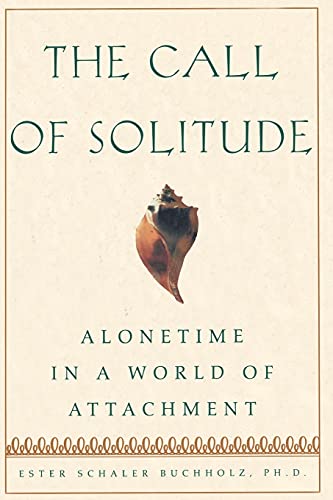 The Call Of Solitude: Alonetime In A World Of Attachment von Simon & Schuster