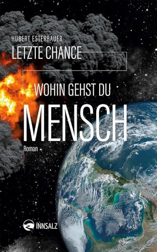 Letzte Chance: Wohin gehst du Mensch von INNSALZ
