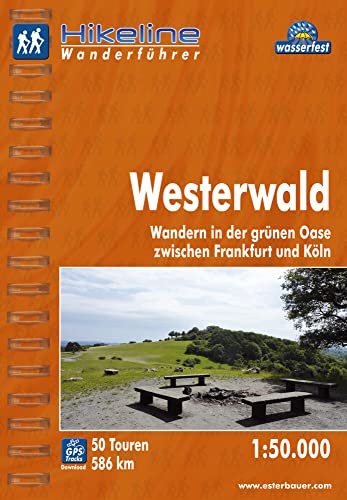 Hikeline Wanderführer Westerwald. Wandern in der grünen Oase zwischen Frankfurt und Köln. 1 : 50 000, 586 km, wasserfest, GPS-Tracks zum Download von Esterbauer GmbH