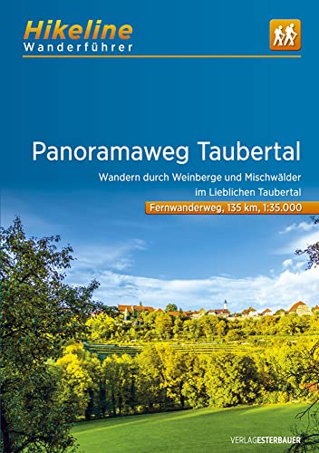Panoramaweg Taubertal: Wandern durch Weinberge und Mischwälder im Lieblichen Taubertal. 135 km (Hikeline /Wanderführer) von Esterbauer GmbH