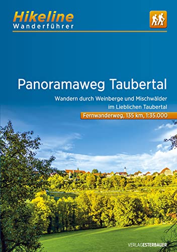 Panoramaweg Taubertal: Wandern durch Weinberge und Mischwälder im Lieblichen Taubertal. 135 km (Hikeline /Wanderführer)