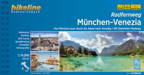 Radfernweg München-Venezia (Bikeline Radtourenbücher): Von München quer durch die Alpen nach Vendig • Mit Dolomiten-Radweg, 600 km