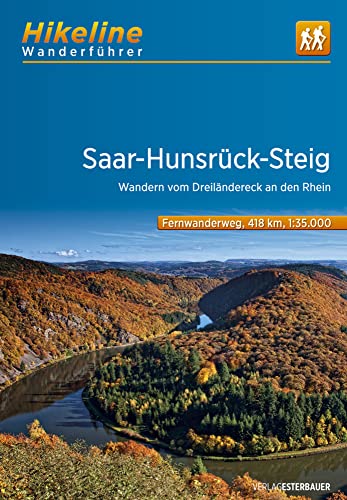 Saar-Hunsrück-Steig: Wandern vom Dreiländereck an den Rhein - Fernwanderweg (Hikeline /Wanderführer) von Esterbauer GmbH