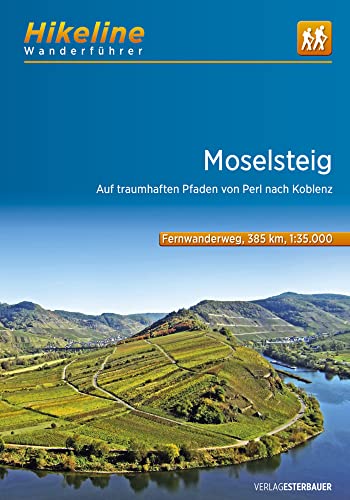 Wanderführer Moselsteig: Auf traumhaften Pfaden von Perl nach Koblenz, 385 km (Hikeline /Wanderführer)