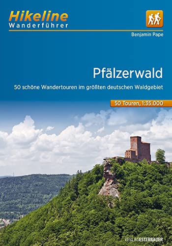 Wanderführer Pfälzerwald: 50 schönste Wandertouren im größten deutschen Waldgebiet 1:35.000, 50 Touren, 555 km (Hikeline /Wanderführer)