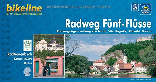 Bikeline Radtourenbuch: Radatlas Fünf Flüsse: Radvergnügen entlang von Naab, Vils, Pegnitz, Altmühl, Donau; wetterfest/reißfest