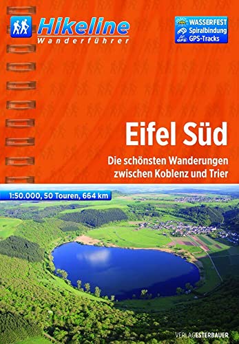 Hikeline Wanderführer Eifel Süd: Die schönsten Wanderungen zwischen Koblenz und Trier, 1 : 50.000, 664 km, wasserfest, GPS-Tracks Download