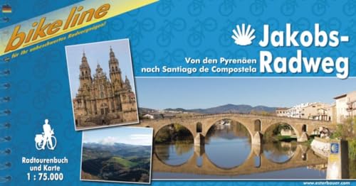 Jakobs Radweg: Von den Pyrenäen nach Santiago de Campostela: Von den Pyrenäen nach Santiago de Compostela (Bikeline Radtourenbücher)
