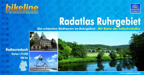 Ruhrgebiet Radatlas: Die schönsten Radtouren im Ruhrgebiet ; Mit Route der Industriekultur, wetterfest/reißfest
