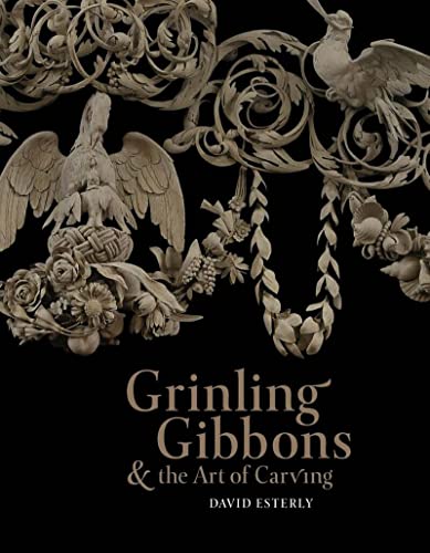 Grinling Gibbons and the Art of Carving