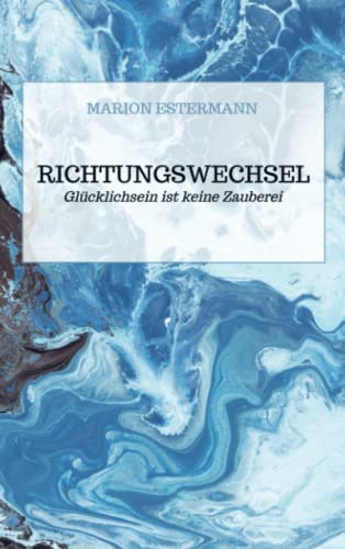 Richtungswechsel: Glücklichsein ist keine Zauberei von Bookmundo Direct
