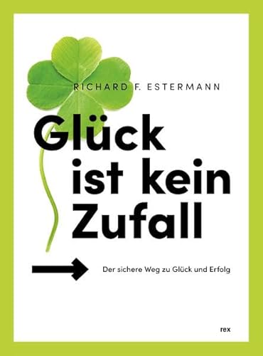 Glück ist kein Zufall: Der sichere Weg zu Glück und Erfolg – Mit einer Einführung in die Meditation von Rex Luzern