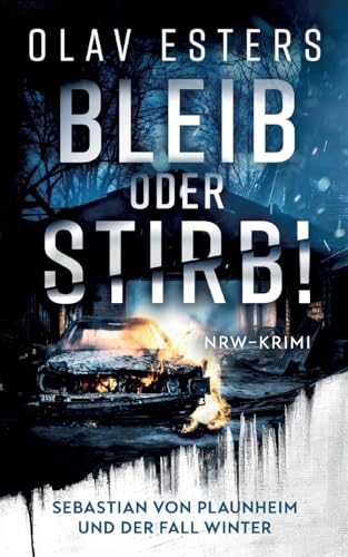 Bleib oder stirb!: Sebastian von Plaunheim und der Fall Winter (Ein Fall für Sebastian von Plaunheim)
