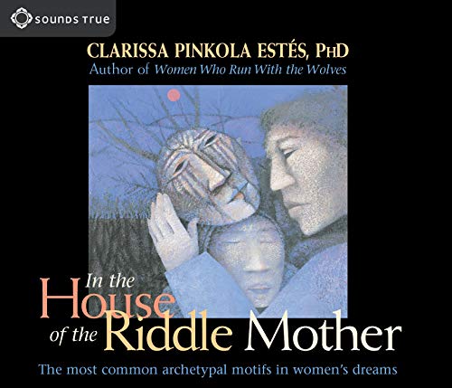 In the House of the Riddle Mother: The Most Common Archetypal Motifs in Women's Dreams