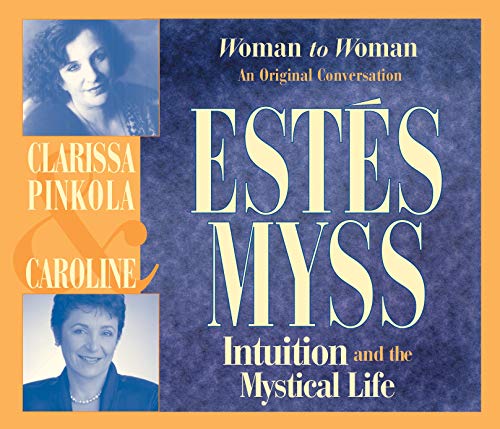 Intuition and the Mystical Life: Woman to Woman: an Original Conversation